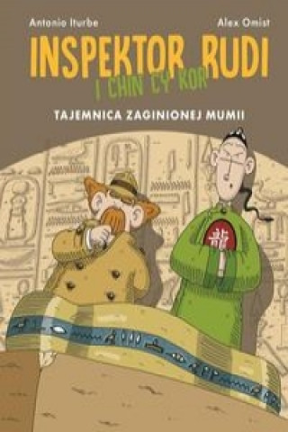 Kniha Inspektor Rudi i Chin Cy Kor Tajemnica zaginionej mumii Iturbe Antonio