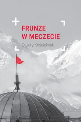 Книга Frunze w meczecie Kościelniak Cezary