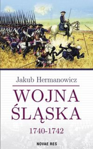 Книга Wojna Śląska 1740-1742 Hermanowicz Jakub