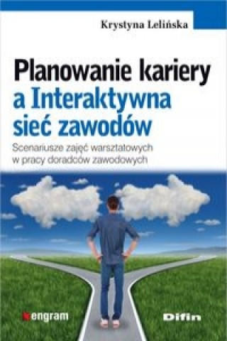 Kniha Planowanie kariery a Interaktywna sieć zawodów Lelińska Krystyna