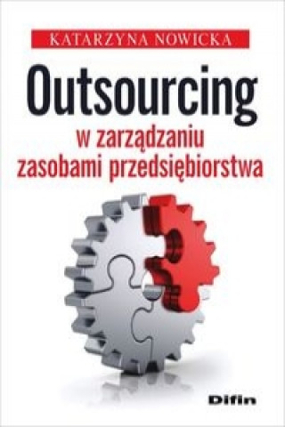 Könyv Outsourcing w zarządzaniu zasobami przedsiębiorstwa Nowicka Katarzyna