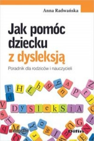 Книга Jak pomóc dziecku z dysleksją Radwańska Anna