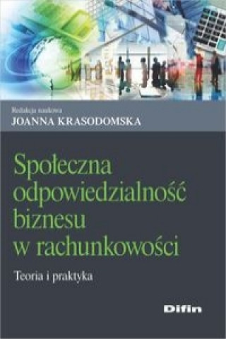 Knjiga Społeczna odpowiedzialność biznesu w rachunkowości Krasodomska Joanna redakcja naukowa