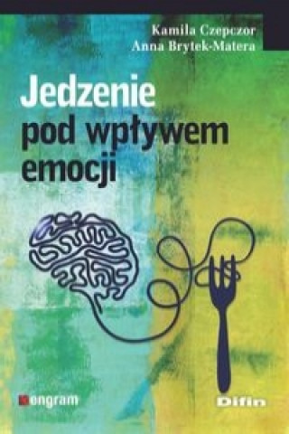 Könyv Jedzenie pod wpływem emocji Czepczor Kamila