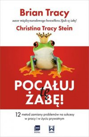 Kniha Pocałuj tę żabę! Tracy Brian