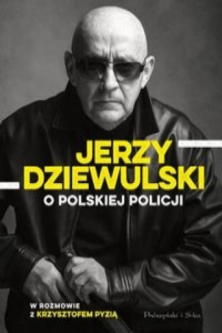 Книга Jerzy Dziewulski o polskiej policji Dziewulski Jerzy