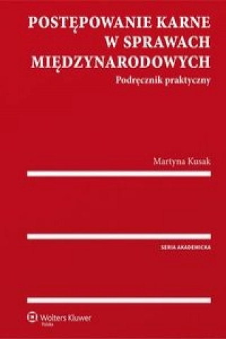 Könyv Postępowanie karne w sprawach międzynarodowych Kusak Martyna