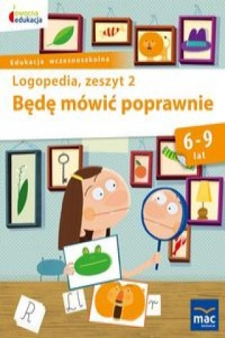 Könyv Będę mówić poprawnie Logopedia Zeszyt 2 Góral-Półrola Jolanta