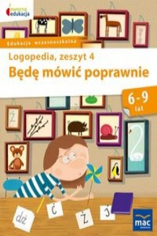 Kniha Będę mówić poprawnie Logopedia Zeszyt 4 Góral-Półrola Jolanta