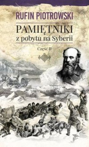 Kniha Pamiętniki z pobytu na Syberii Część 2 Piotrowski Rufin
