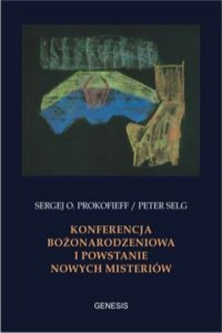 Book Konferencja Bożonarodzeniowa i powstanie nowych misteriów Prokofieff Sergej O.