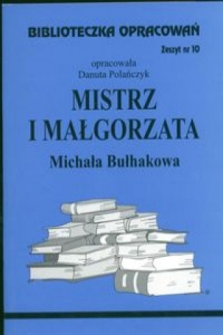 Carte Biblioteczka Opracowań Mistrz i Małgorzata Michaiła Bułhakowa Polańczyk Danuta