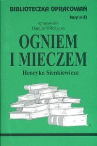 Kniha Biblioteczka Opracowań Ogniem i mieczem Henryka Sienkiewicza Wilczycka Danuta