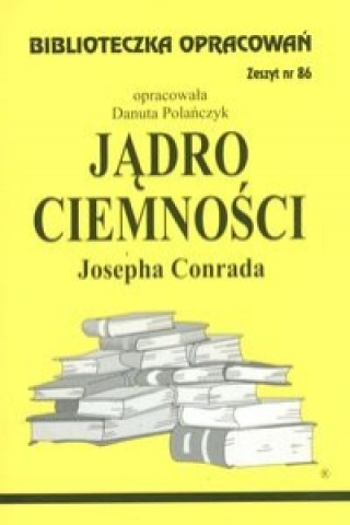 Könyv Biblioteczka Opracowań Jądro ciemności Josepha Conrada Polańczyk Danuta