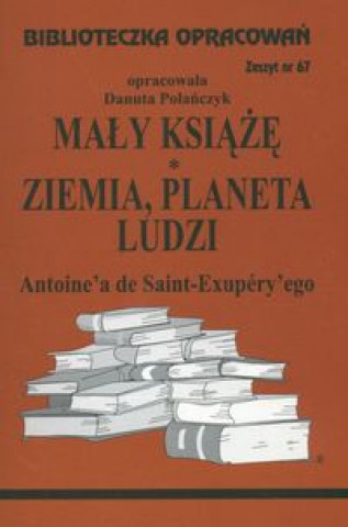 Carte Biblioteczka Opracowań Mały Książę Ziemia planeta ludzi Antoine'a de Saint-Exupery'ego Polańczyk Danuta