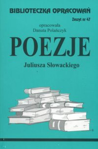 Книга Biblioteczka Opracowań Poezje Juliusza Słowackiego Polańczyk Danuta