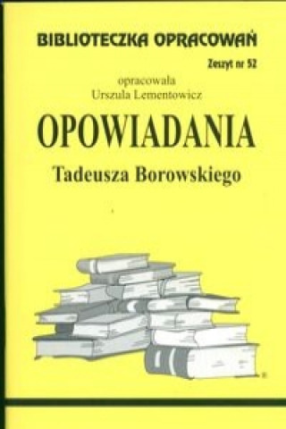 Książka Biblioteczka Opracowań Opowiadania Tadeusza Borowskiego Lementowicz Urszula