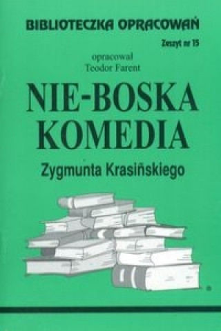 Könyv Biblioteczka Opracowań Nie-Boska komedia Zygmunta Krasińskiego Farent Teodor