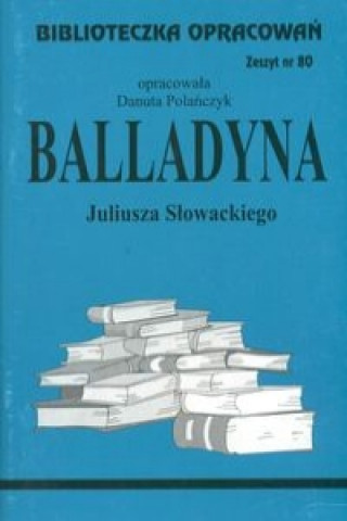 Carte Biblioteczka Opracowań  Balladyna Juliusza Słowackiego 