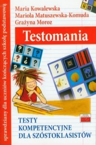 Kniha Testomania Testy kompetencyjne dla szóstoklasistów Kowalewska Maria