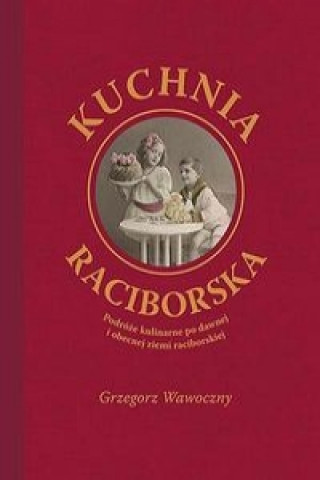 Kniha Kuchnia raciborska Wawoczny Grzegorz