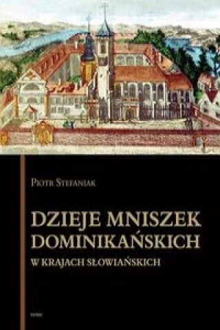 Kniha Dzieje mniszek dominikańskich w krajach słowiańskich Stefaniak Piotr