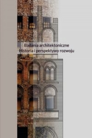 Könyv Badania architektoniczne Historia i perspektywy rozwoju 