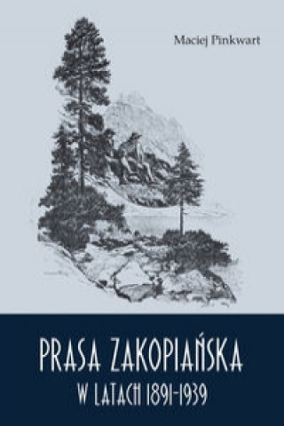 Kniha Prasa zakopiańska w latach 1891-1939 Pinkwart Maciej