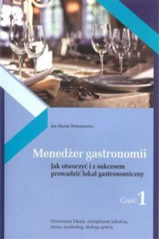 Könyv Menedżer gastronomii Część 1 Mołoniewicz Jan Marek