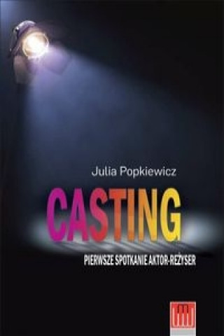 Kniha Casting pierwsze spotkanie aktor - reżyser Popkiewicz Julia