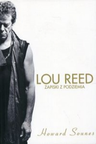 Kniha Lou Reed Zapiski z podziemia Sounes Howard