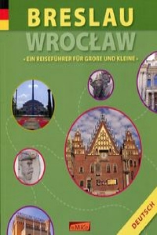 Kniha Breslau Wrocław Ein Reisefuhrer fur Grosse und Kleine Wawrykowicz Anna