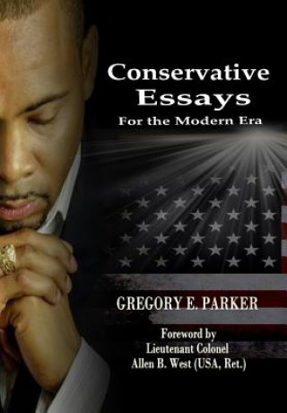 Carte Conservative Essays for the Modern Era Gregory E Parker