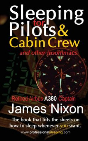 Kniha Sleeping For Pilots & Cabin Crew James C Nixon