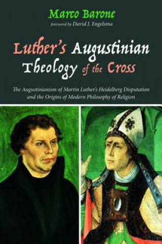 Carte Luther's Augustinian Theology of the Cross Marco Barone