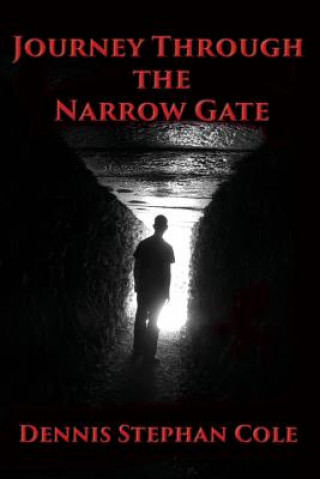 Könyv Journey Through the Narrow Gate Dennis Stephan Cole