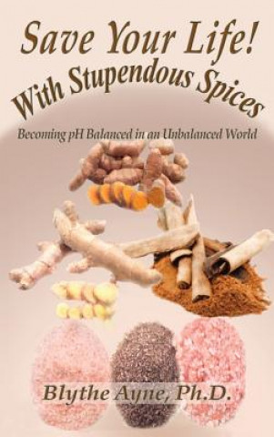 Buch Save Your Life with Stupendous Spices Blythe Ayne