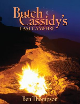 Könyv Butch Cassidy's Last Campfire Ben Thompson