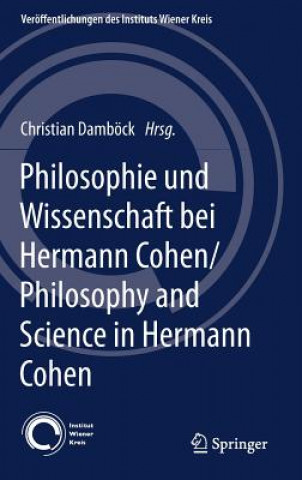 Könyv Philosophie Und Wissenschaft Bei Hermann Cohen/Philosophy and Science in Hermann Cohen Christian Damböck
