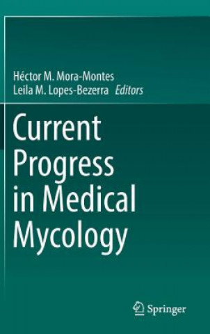 Carte Current Progress in Medical Mycology Hector Mora-Montes