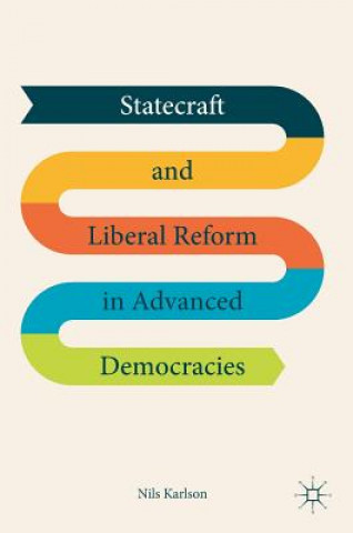 Kniha Statecraft and Liberal Reform in Advanced Democracies Nils Karlson