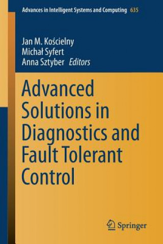 Kniha Advanced Solutions in Diagnostics and Fault Tolerant Control Jan M. Koscielny