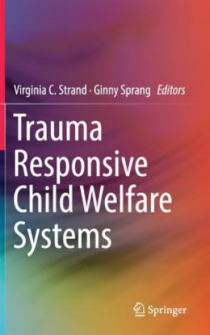 Kniha Trauma Responsive Child Welfare Systems Virginia C. Strand