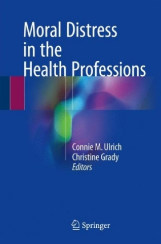 Kniha Moral Distress in the Health Professions Connie M. Ulrich