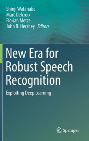 Knjiga New Era for Robust Speech Recognition Shinji Watanabe