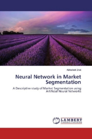 Könyv Neural Network in Market Segmentation Abhishek Dixit