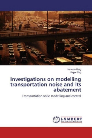 Knjiga Investigations on modelling transportation noise and its abatement Naveen Garg