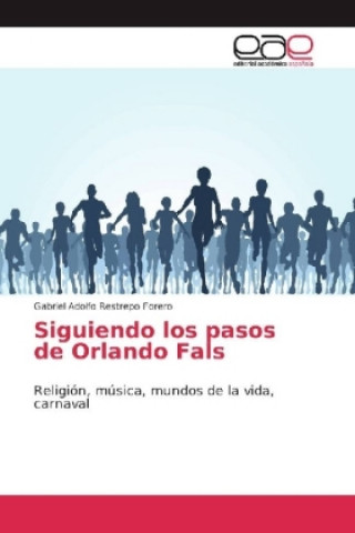 Buch Siguiendo los pasos de Orlando Fals Gabriel Adolfo Restrepo Forero