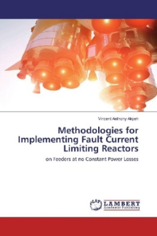 Kniha Methodologies for Implementing Fault Current Limiting Reactors Vincent Anthony Akpeh