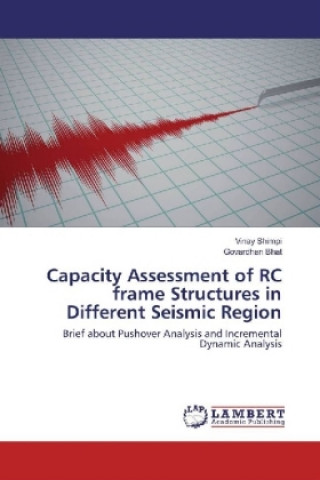 Kniha Capacity Assessment of RC frame Structures in Different Seismic Region Vinay Shimpi